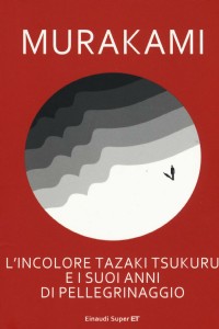 L' incolore Tazaki Tsukuru e i suoi anni di pellegrinaggio