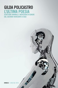 L' ultima poesia. Scritture anomale e mutazioni di genere dal sec...