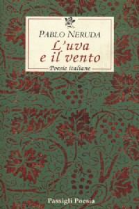 L' uva e il vento. Poesie italiane. Testo spagnolo a fronte