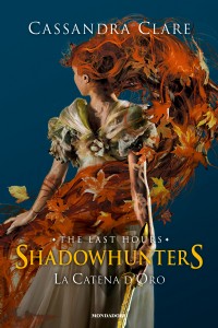 La catena d'oro. Shadowhunters. The last hours. Ediz. speciale