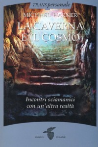La caverna e il cosmo. Incontri sciamanici con un'altra realt