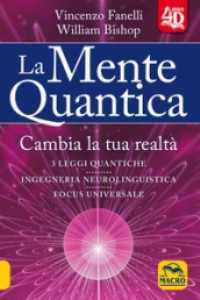 La mente quantica 4D. Cambia la tua realt�
