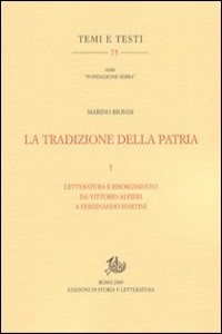 La tradizione della patria. Vol. 1: Letteratura e Risorgimento da Vittorio Alfieri a Ferdinando Mart