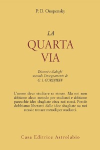La quarta via. Discorsi e dialoghi secondo l'insegnamento di G. I...