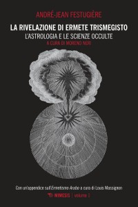 La rivelazione di Ermete Trismegisto. Vol. 1: astrologia e le scienze occulte, L'.