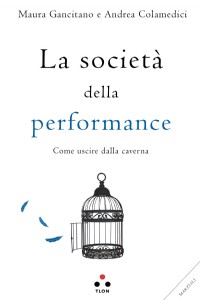La societ� della performance. Come uscire dalla caverna