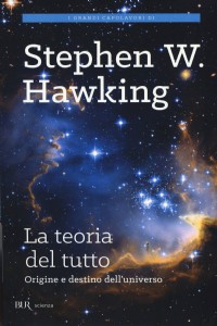 La teoria del tutto. Origine e destino dell'universo