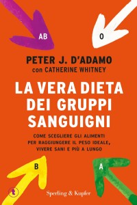 La vera dieta dei gruppi sanguigni. Come scegliere gli alimenti p...