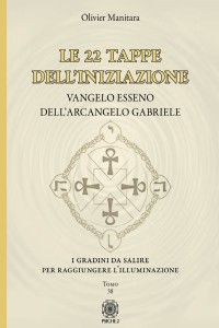 Le 22 tappe dell'iniziazione. Vangelo esseno dell'arcangelo Gabriele