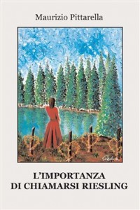 L'importanza di chiamarsi Riesling - Maurizio Pittarella