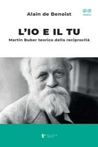 L'io e il tu. Martin Buber teorico della reciprocit�