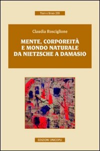 Mente, corporeità e mondo naturale. Da Nietzsche a Damasio