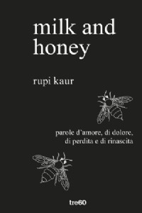 Milk and honey. Parole d'amore, di dolore, di perdita e di rinascita