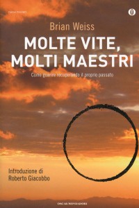 Molte vite, molti maestri. Come guarire recuperando il proprio passato