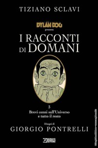 Dylan Dog presenta I racconti di domani. Vol. 3: Brevi cenni sull'universo e tutto il resto.