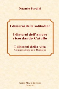 I dintorni della solitudine-I dintorni dell'amore ricordando Catullo-I dintorni della vita. Conversa
