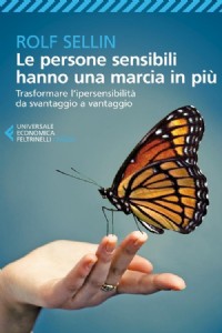 Le persone sensibili hanno una marcia in più. Trasformare l'ipersensibilità da svantaggio 