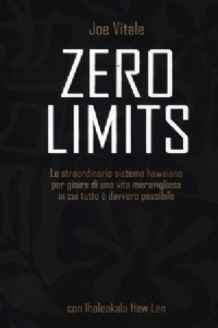 Zero limits. Lo straordinario sistema hawaiano per gioire di una vita meravigliosa in cui tutto � da
