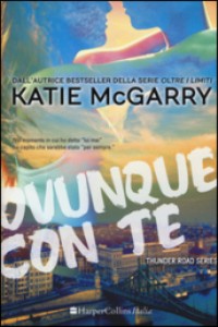 Ovunque con te. Thunder road series