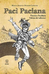 Pac Paciana. Vincenzo Pacchiana l'ultimo dei valleriani