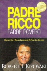 Padre ricco padre povero. Quello che i ricchi insegnano ai figli ...
