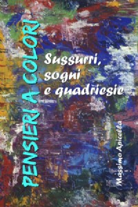 Pensieri a colori. Sussurri, sogni e quardiesie