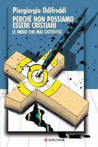 Perch� non possiamo essere cristiani (e meno che mai cattolici)