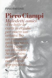 Piero Ciampi. Maledetti amici