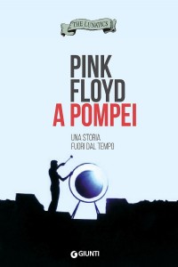 Pink Floyd a Pompei. Una storia fuori dal tempo