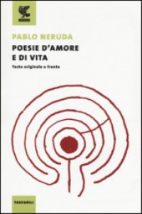 Poesie d'amore e di vita. Testo spagnolo a fronte