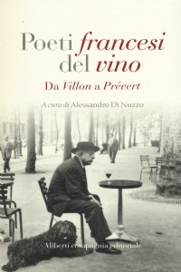Poeti francesi del vino. Da Villon a Prvert
