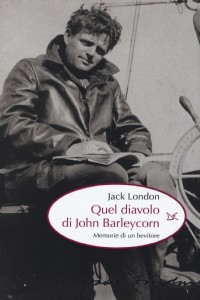 Quel diavolo di John Barleycorn. Memorie di un bevitore