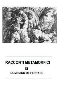 Racconti metamorfici. Racconti dell'essere e del divenire