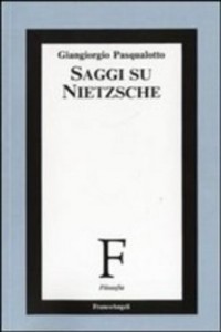 Saggi su Nietzsche - Giangiorgio Pasqualotto