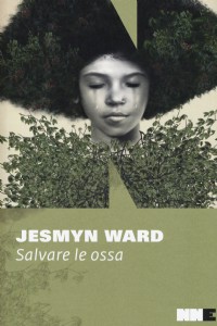 Salvare le ossa. Trilogia di Bois Sauvage. Vol. 1