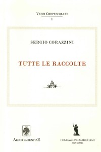Sergio Corazzini. Tutte le raccolte. Vol. 1