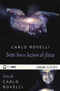 Sette brevi lezioni di fisica. Letto da Carlo Rovelli. Audiolibro...