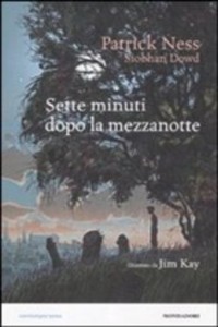 Sette minuti dopo la mezzanotte - Siobhan Dowd,Patrick Ness