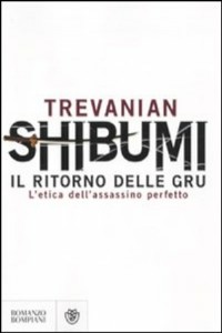 Shibumi. Il ritorno delle gru. L'etica dell'assassino perfetto