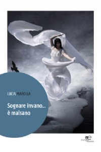 Sognare invano... � malsano