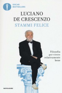 Stammi felice. Filosofia per vivere relativamente bene