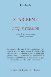Star bene in acque torbide. Una guida per trovare la pace nel cao...