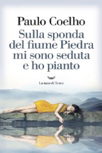 Sulla sponda del fiume Piedra mi sono seduta e ho pianto