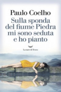 Sulla sponda del fiume Piedra mi sono seduta e ho pianto