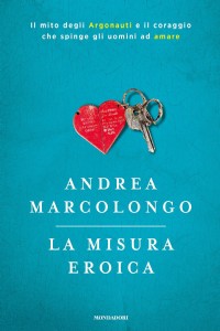 La misura eroica. Il mito degli argonauti e il coraggio che spinge gli uomini ad amare