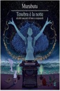 Tenebra � la notte e altri racconti di b
