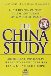 The China study. Lo studio pi� completo sull'alimentazione mai co...