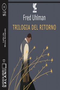Trilogia del ritorno: L'amico ritrovato-Un'anima non vile-Niente ...