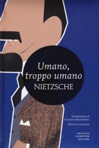 Umano, troppo umano. Un libro per spiriti liberi. Ediz. integrale