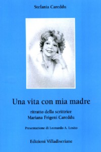 Una vita con mia madre. Ritratto della scrittrice Mariana Frigeni Careddu
